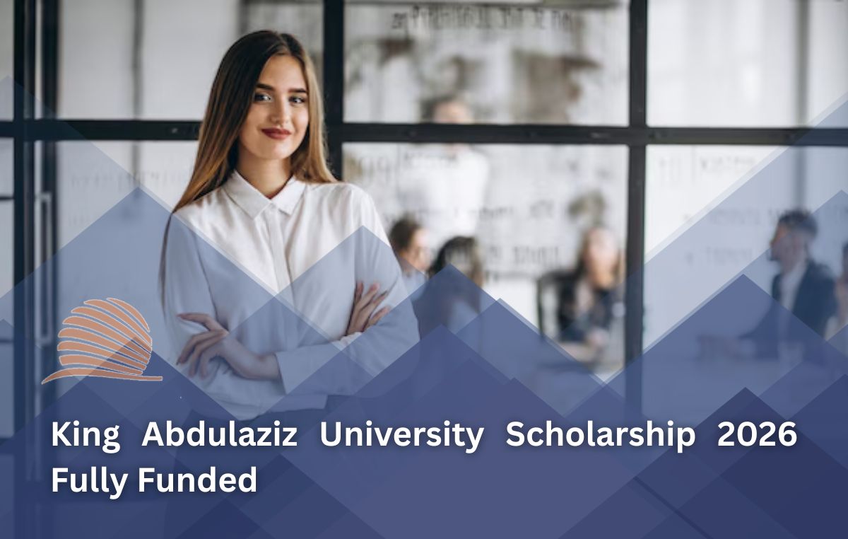 King Abdulaziz University Fully Funded Scholarship 2026
